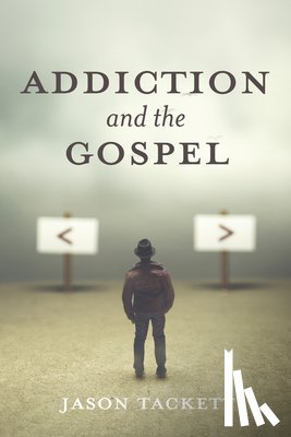 Tackett, Jason - Addiction and the Gospel