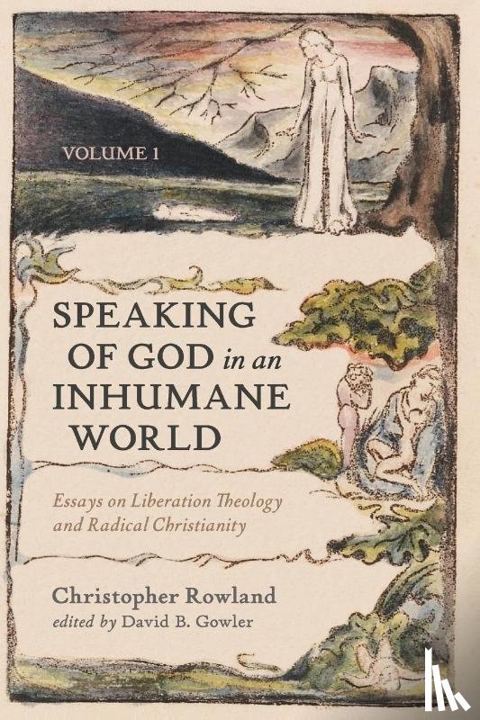 Rowland, Christopher - Speaking of God in an Inhumane World, Volume 1