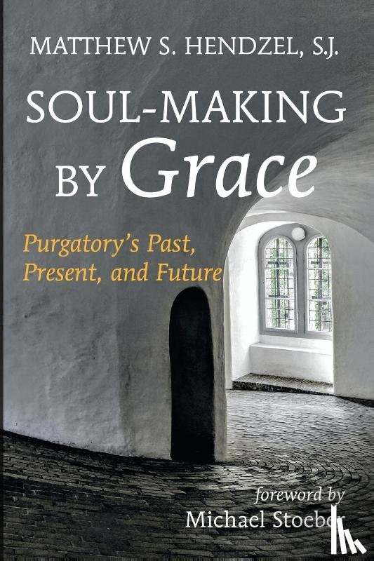 Hendzel, Matthew S. SJ - Soul-Making by Grace