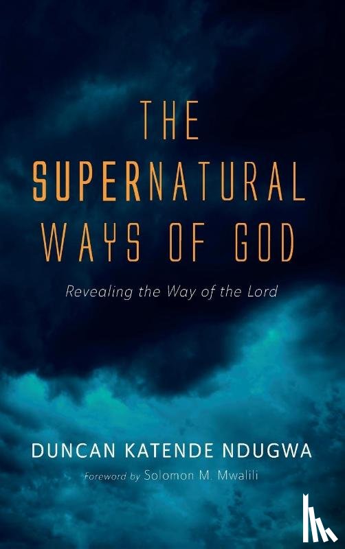 Ndugwa, Duncan Katende - The Supernatural Ways of God