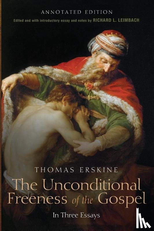 Erskine, Thomas Esq - The Unconditional Freeness of the Gospel
