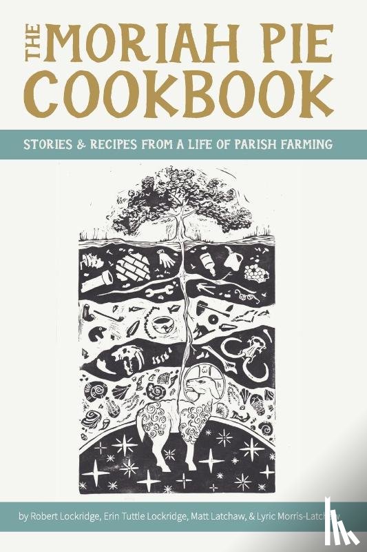 Lockridge, Robert, Tuttle Lockridge, Erin, Latchaw, Matt - The Moriah Pie Cookbook