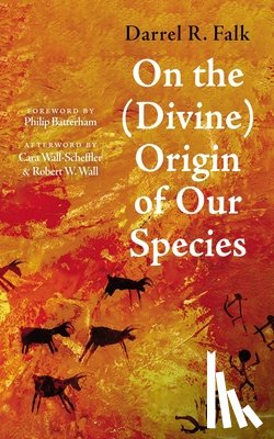 Falk, Darrel R. - On the (Divine) Origin of Our Species