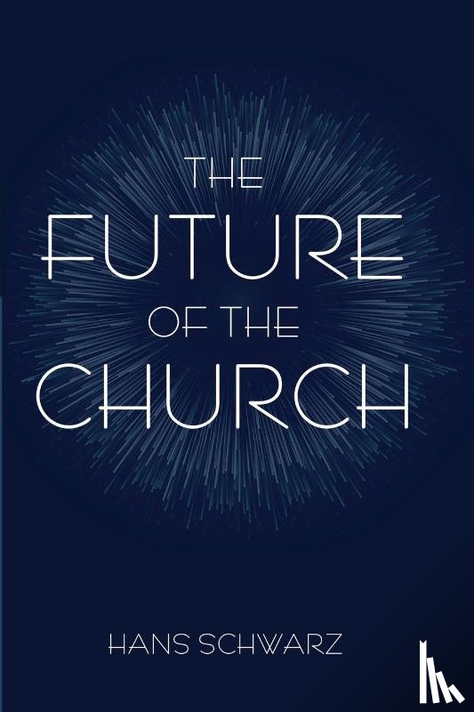 Schwarz, Hans - The Future of the Church