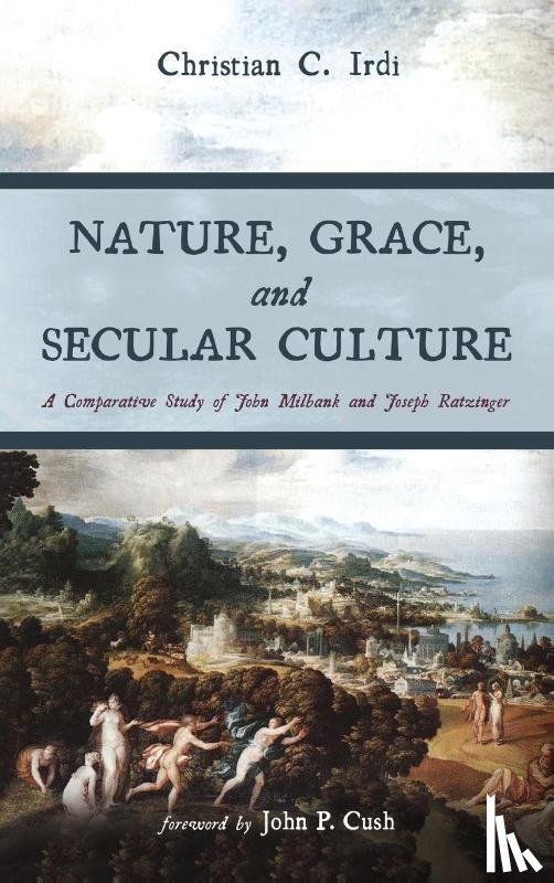 Irdi, Christian C. - Nature, Grace, and Secular Culture