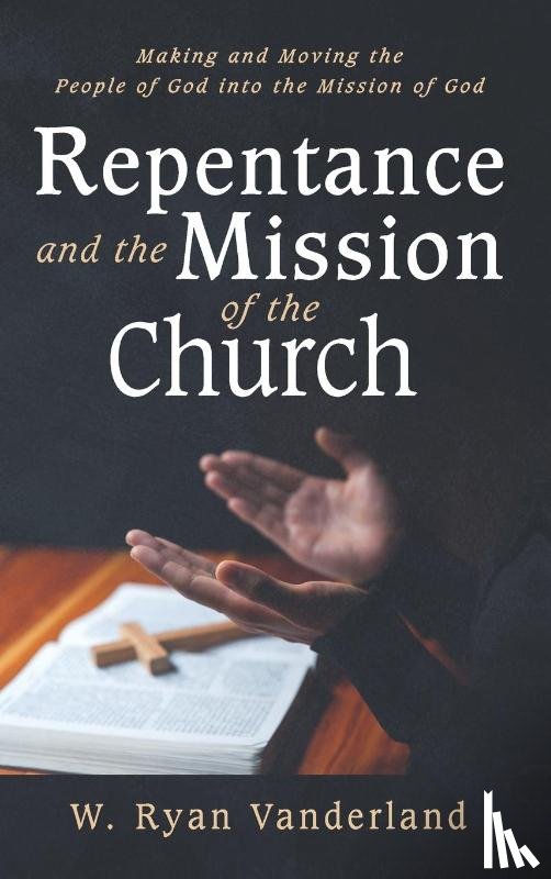 Vanderland, W. Ryan - Repentance and the Mission of the Church