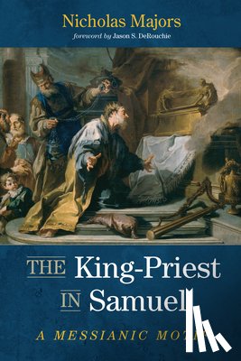 Majors, Nicholas - The King-Priest in Samuel