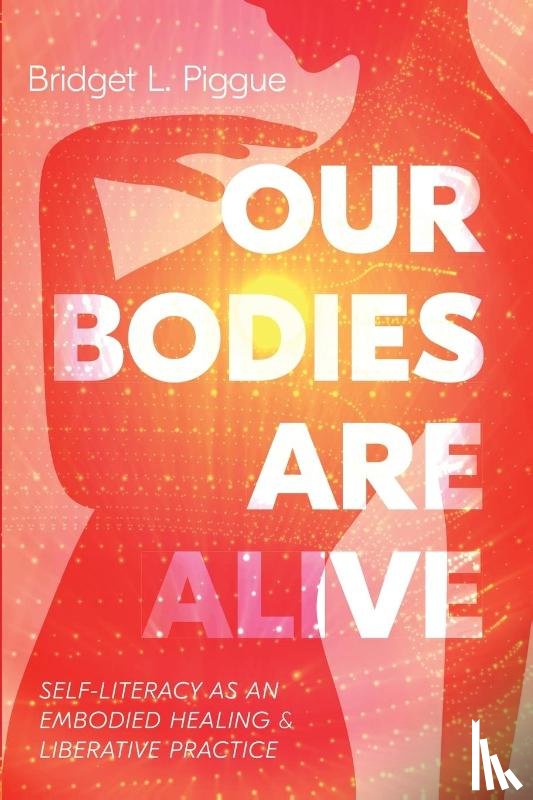 Piggue, Bridget - Our Bodies Are Alive