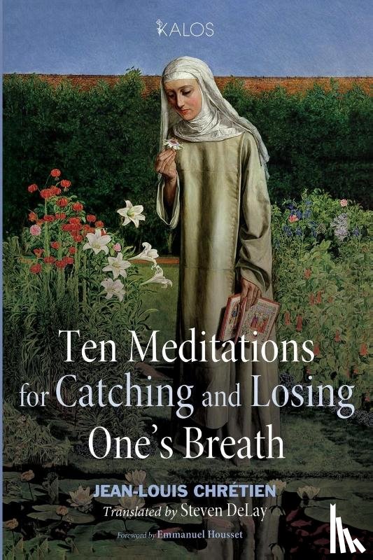 Chrétien, Jean-Louis - Ten Meditations for Catching and Losing One's Breath