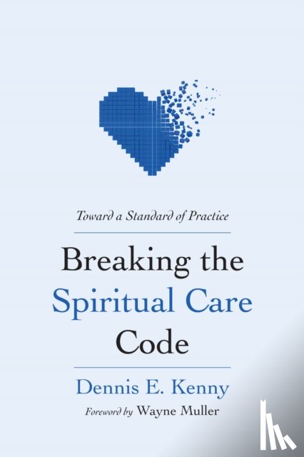 Kenny, Dennis E - Breaking the Spiritual Care Code