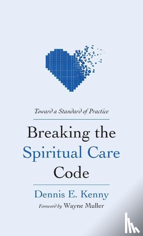 Kenny, Dennis E. - Breaking the Spiritual Care Code