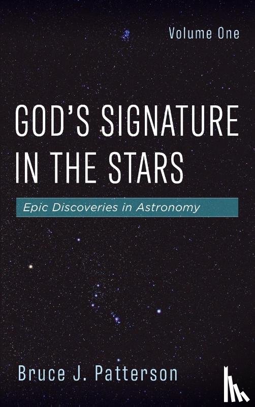 Patterson, Bruce J. - God's Signature in the Stars, Volume One