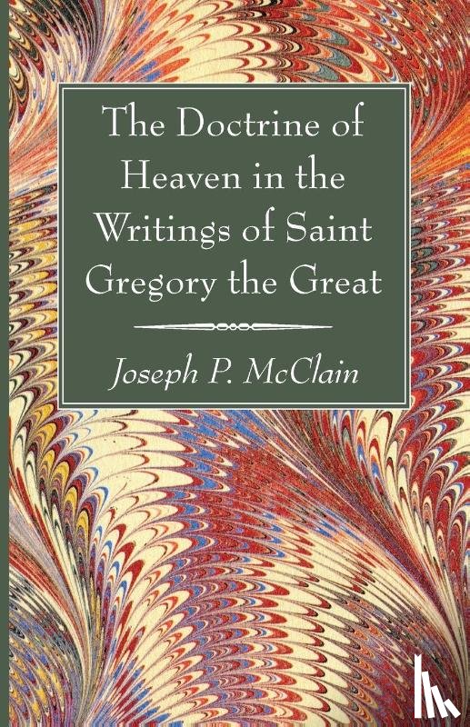 McClain, Joseph P. - The Doctrine of Heaven in the Writings of Saint Gregory the Great