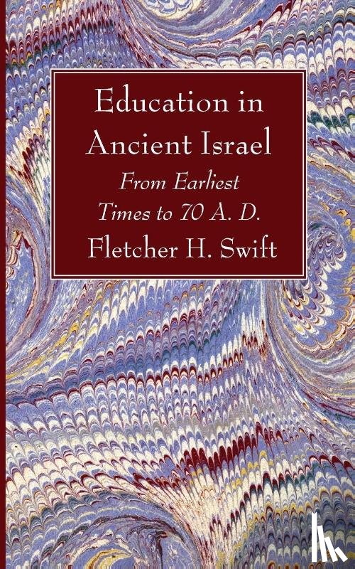 Swift, Fletcher H. - Education in Ancient Israel