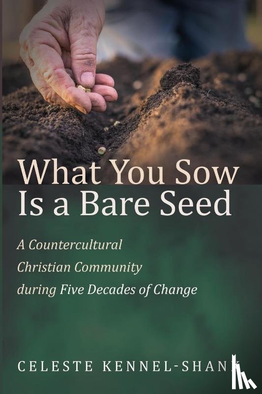 Kennel-Shank, Celeste - What You Sow Is a Bare Seed