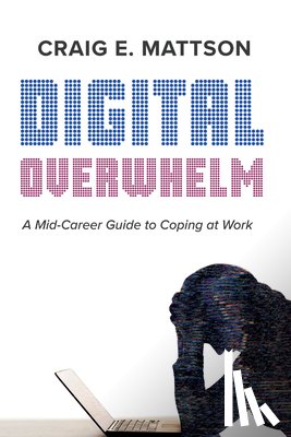 Mattson, Craig E. - Digital Overwhelm