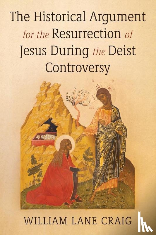 Craig, William L. - The Historical Argument for the Resurrection of Jesus During the Deist Controversy