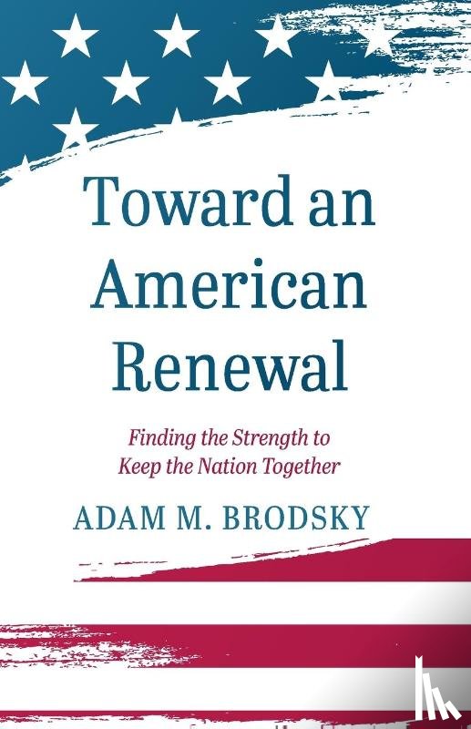 Brodsky, Adam M. - Toward an American Renewal