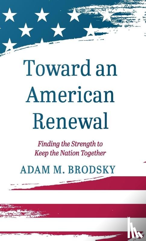 Brodsky, Adam M. - Toward an American Renewal