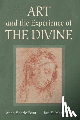 Bent, Anne Searle - Art and the Experience of the Divine