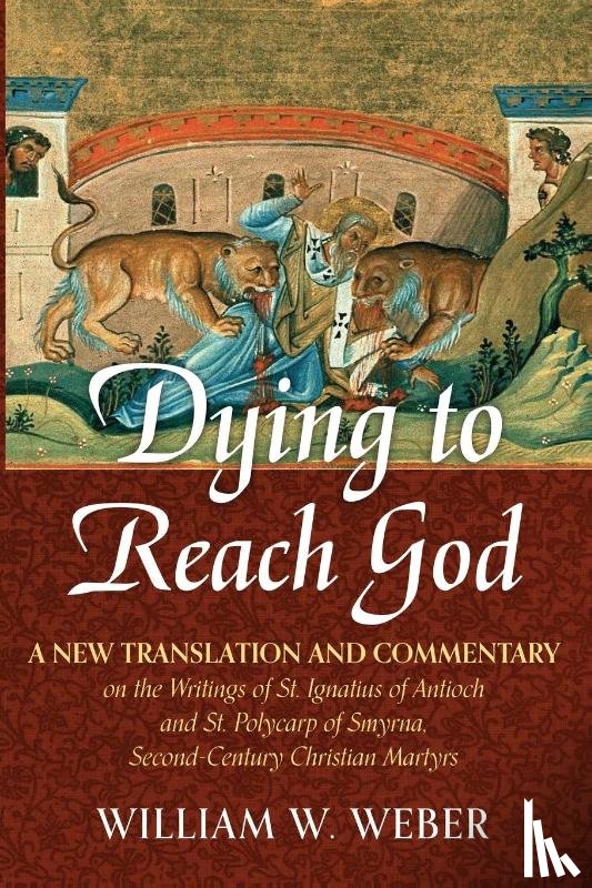 Weber, William W. - Dying to Reach God