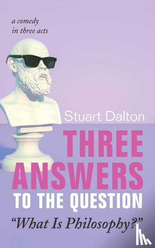 Dalton, Stuart - Three Answers to the Question "What Is Philosophy?"