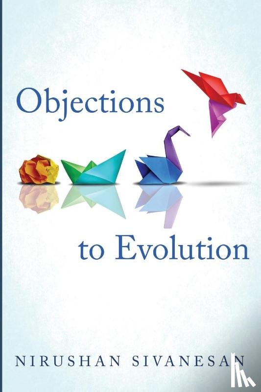 Sivanesan, Nirushan - Objections to Evolution
