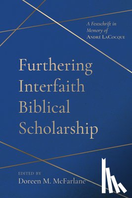 McFarlane, Doreen M. - Furthering Interfaith Biblical Scholarship: A Festschrift in Memory of André Lacocque