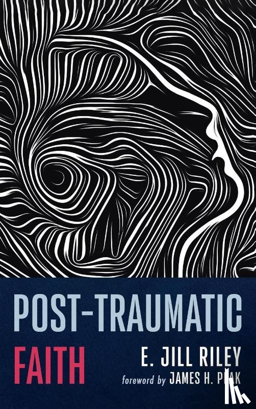 Riley, E. Jill - Post-Traumatic Faith