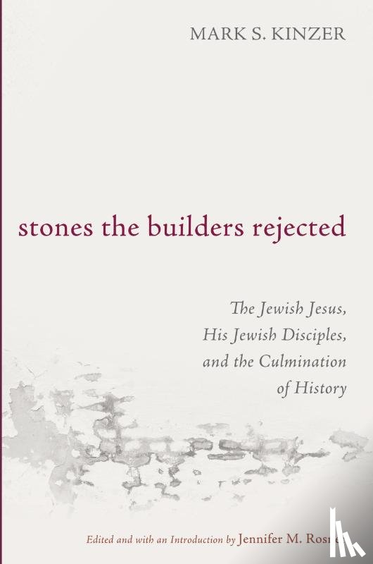 Kinzer, Mark S. - Stones the Builders Rejected