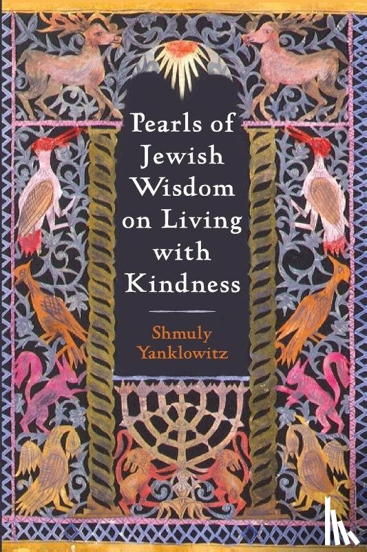Yanklowitz, Shmuly - Pearls of Jewish Wisdom on Living with Kindness