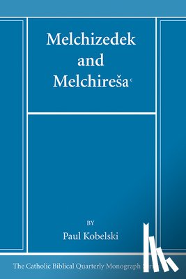 Kobelski, Paul J. - Melchizedek and Melchire¿a¿