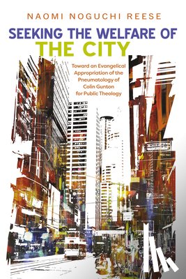 Reese, Naomi Noguchi - Seeking the Welfare of the City