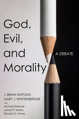 Huffling, J. Brian, Whittenberger, Gary J., Shermer, Michael - God, Evil, and Morality