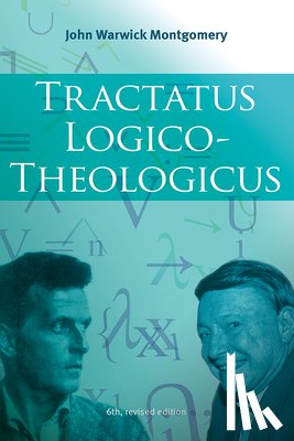 Montgomery, John Warwick - Tractatus Logico-Theologicus, 6th Revised Edition