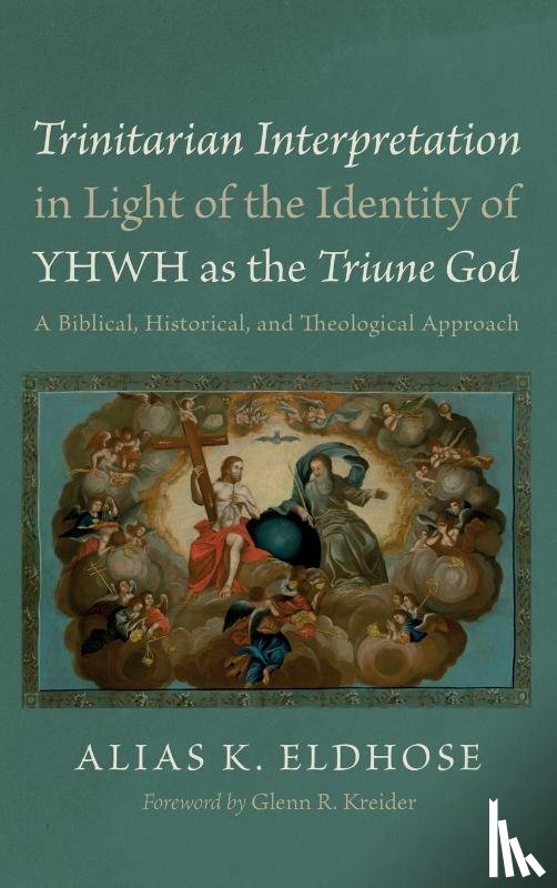 Eldhose, Alias K. - Trinitarian Interpretation in Light of the Identity of YHWH as the Triune God