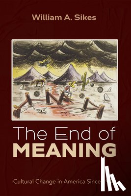 Sikes, William A. - The End of Meaning