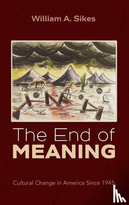 Sikes, William A. - The End of Meaning