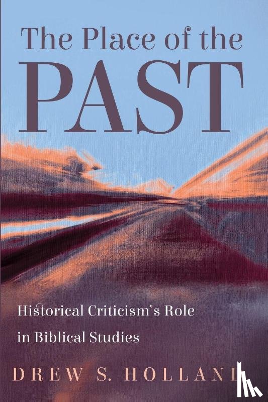 Holland, Drew S. - The Place of the Past