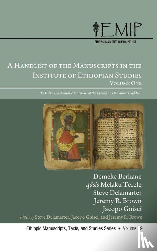 Berhane, Demeke, Terefe, Melaku, Delamarter, Steve, Brown, Jeremy R - A Handlist of the Manuscripts in the Institute of Ethiopian Studies, Volume One