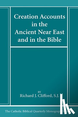 Clifford, Richard J. Sj - Creation Accounts in the Ancient Near East and in the Bible