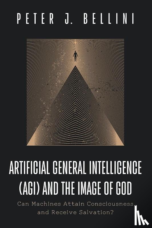 Bellini, Peter J. - Artificial General Intelligence (AGI) and the Image of God