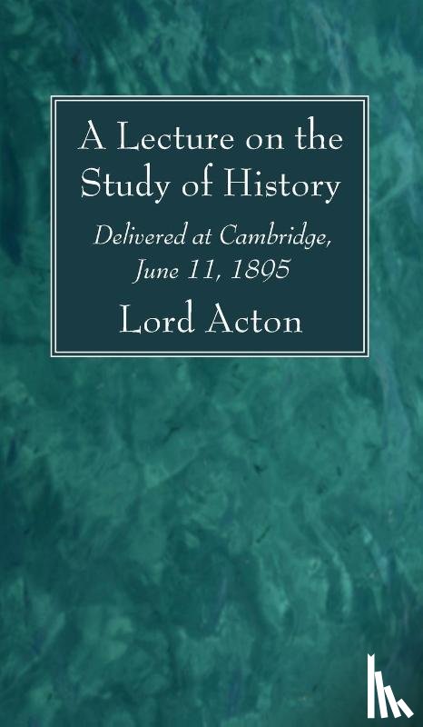 Acton, Lord - A Lecture on the Study of History