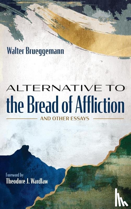Brueggemann, Walter - Alternative to the Bread of Affliction