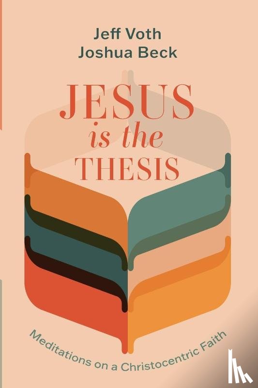 Voth, Jeff, Beck, Joshua - Jesus Is the Thesis