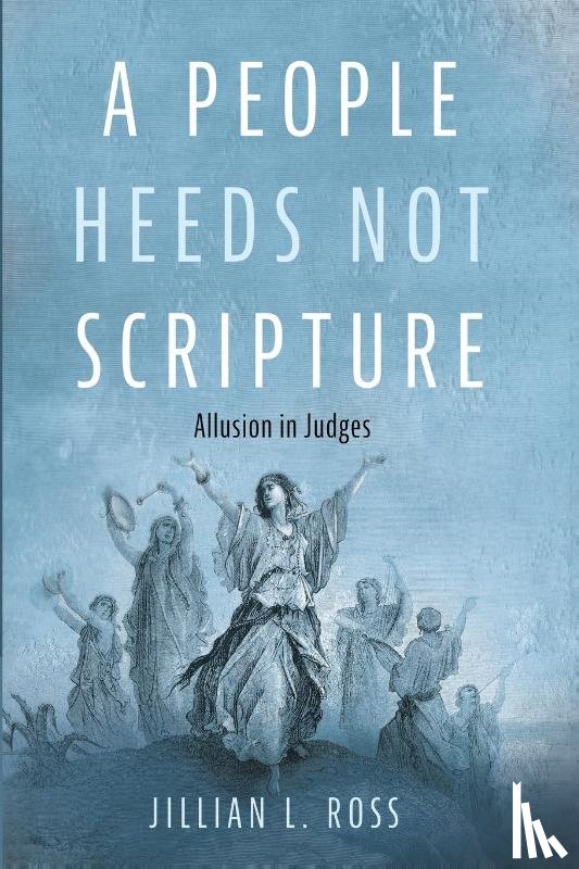 Ross, Jillian L. - A People Heeds Not Scripture