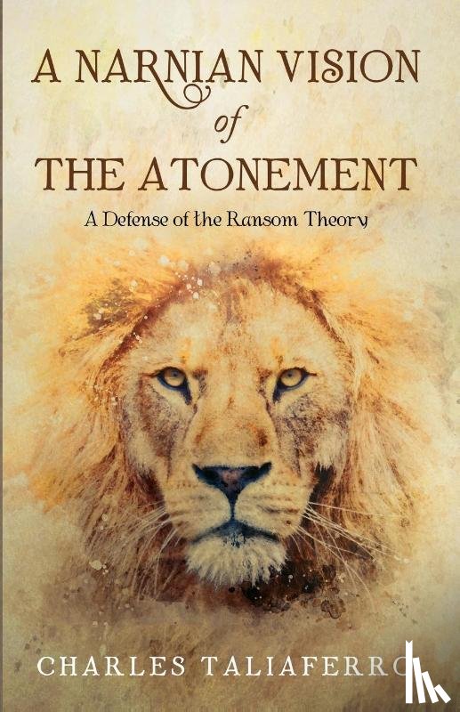 Taliaferro, Charles - A Narnian Vision of the Atonement