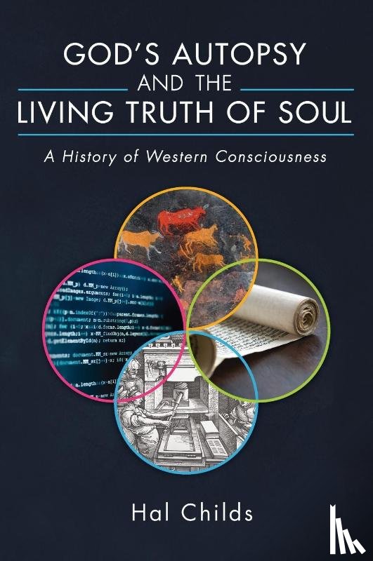 Childs, Hal - God's Autopsy and the Living Truth of Soul