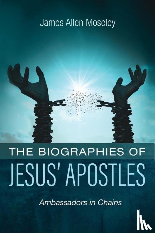 Moseley, James Allen - The Biographies of Jesus' Apostles