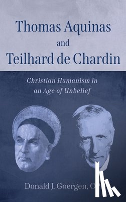 Goergen, Donald J Op - Thomas Aquinas and Teilhard de Chardin